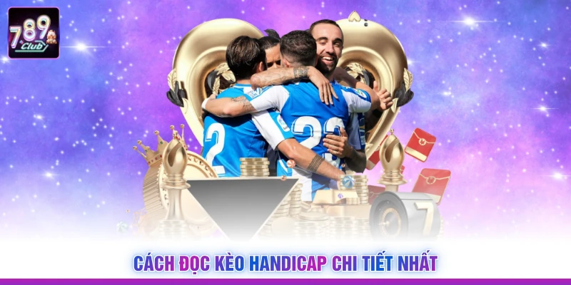 Cách đọc kèo Handicap chi tiết nhất
