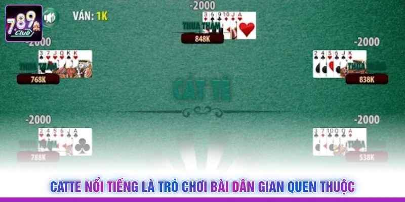 Catte nổi tiếng là trò chơi bài dân gian quen thuộc