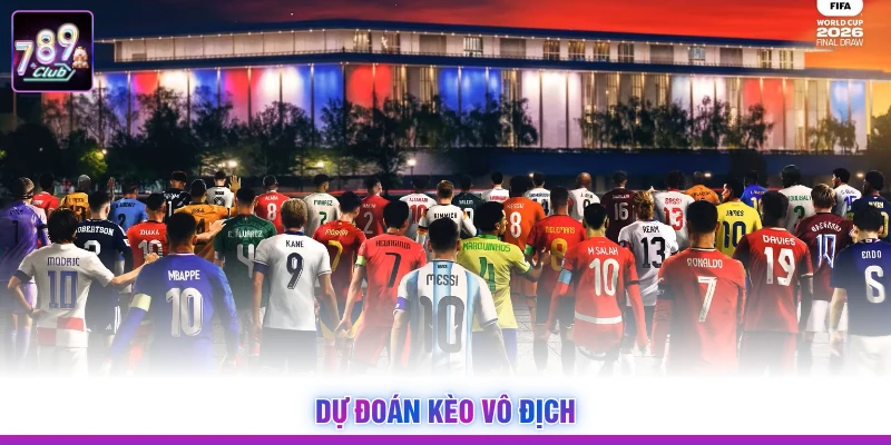 Dự đoán kèo vô địch