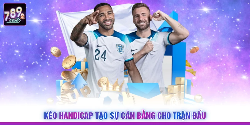 Kèo Handicap tạo sự cân bằng cho trận đấu