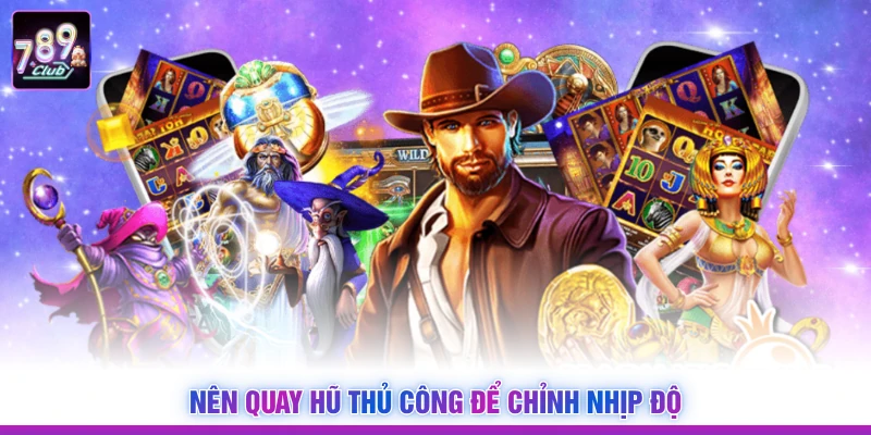 Nên quay hũ thủ công để chỉnh nhịp độ