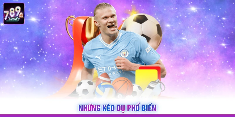 Những kèo dụ phổ biến