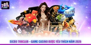 Sicbo 789CLUB - Game Casino Được Yêu Thích Năm 2026