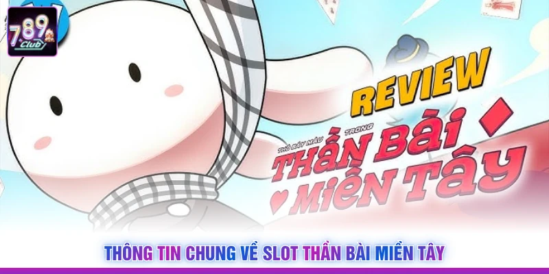 Thông tin chung về slot thần bài miền Tây