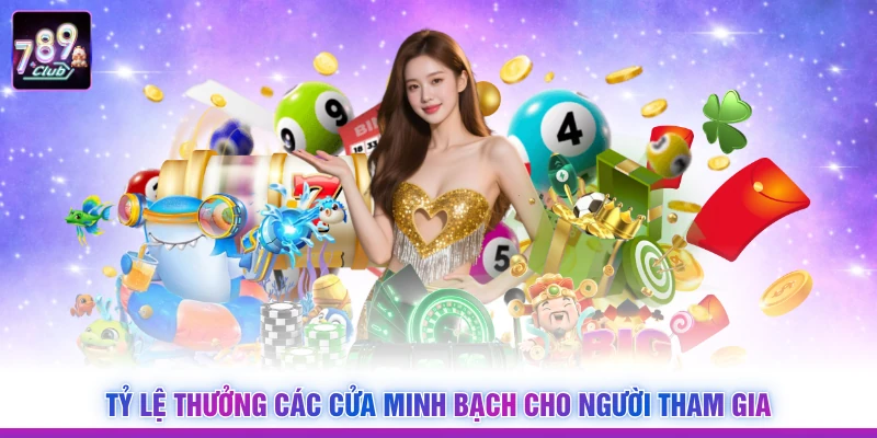 Tỷ lệ thưởng các cửa minh bạch cho người tham gia