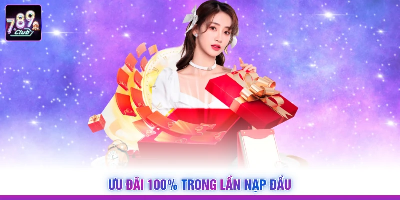 Ưu đãi 100% trong lần nạp đầu