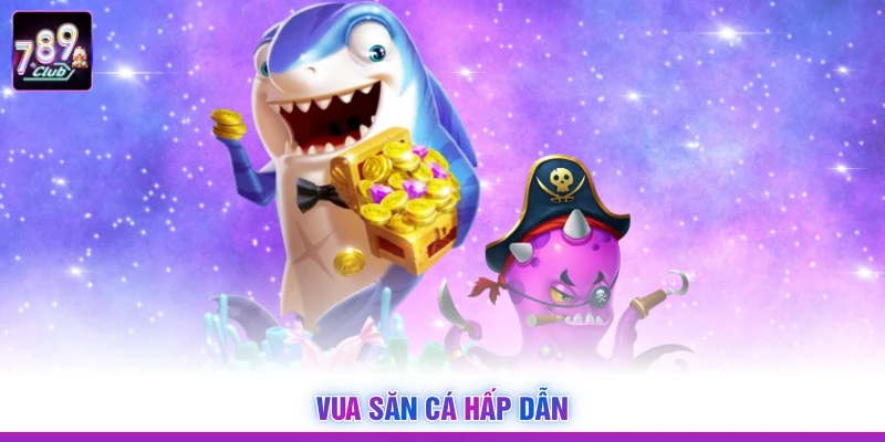 Vua săn cá hấp dẫn